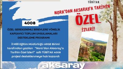 Aksaray İl Millî Eğitim Müdürlüğü tarafından hazırlanan “Nora’dan Aksaray’a Tarihin