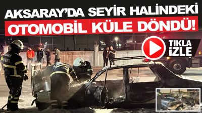 Aksaray Organize Sanayi Bölgesi’nde seyir halindeyken bir anda alev alan