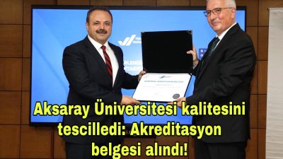 Aksaray Üniversitesi, YÖKAK tarafından verilen Kurumsal Akreditasyon Belgesi ile kalite