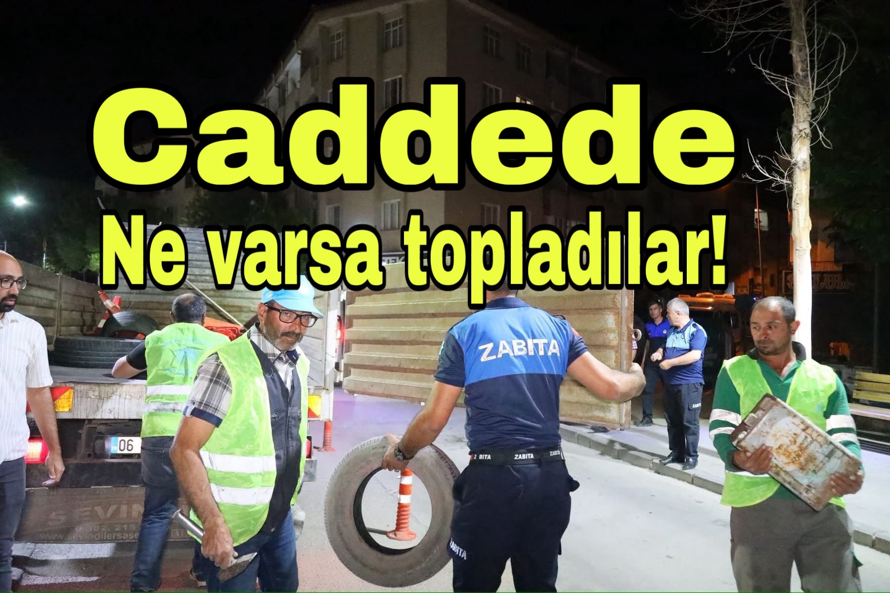 Gece 23.00’te sahaya inen zabıta ekipleri, cadde ve sokaklara gelişigüzel