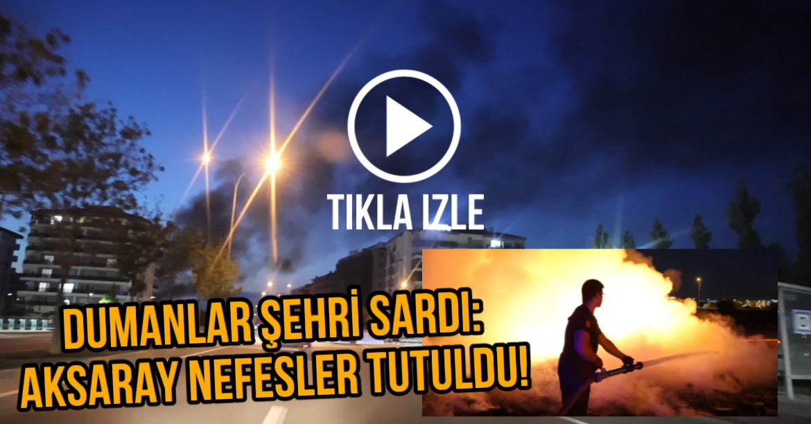 Aksaray’da eski sanayi alanında çıkan yangın korku dolu anlara neden