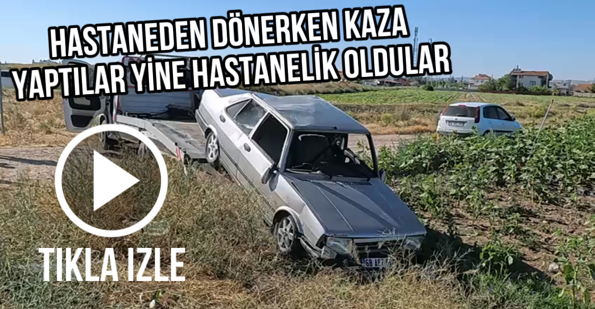 Hastaneden dönerken kaza yaptılar yine hastanelik oldular