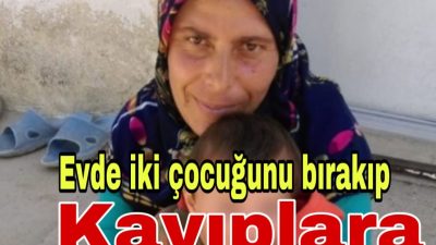Aksaray’da iki çocuğunu evde bırakıp kayıplara karışan kadından 24 saattir