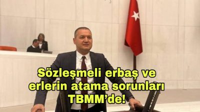İYİ Parti Aksaray Milletvekili Turan Yaldır, sözleşmeli erbaş ve erlerin