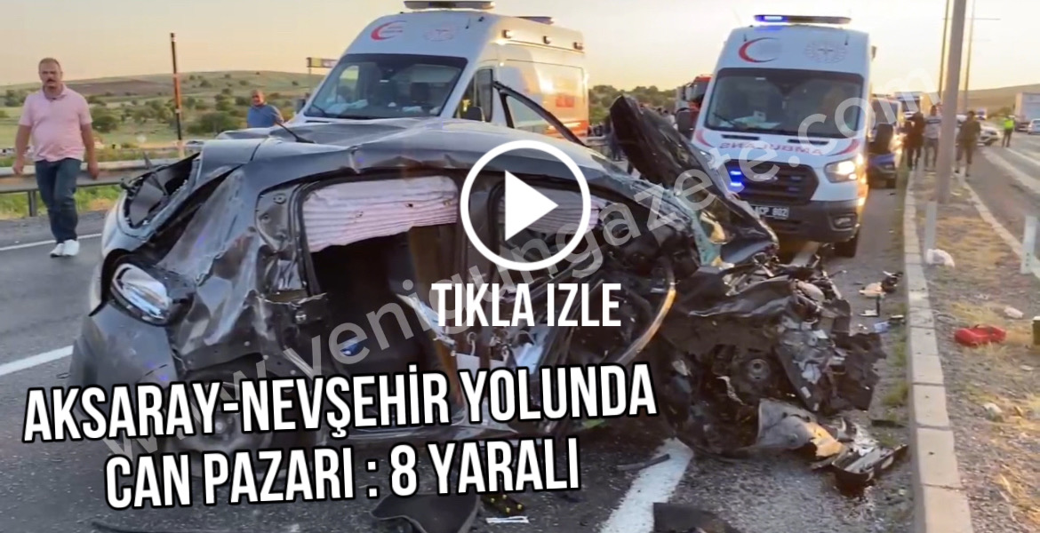 Aksaray-Nevşehir yolunda can pazarı : 8 Yaralı!