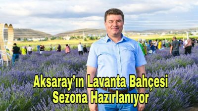 Kokusu ve rengiyle büyüleyen Lavanta Bahçesi, yeni sezon açılışı için