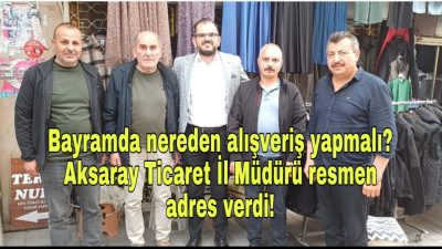 Aksaray Ticaret İl Müdürü Ünal Aksoy, Kurban Bayramı öncesi Kapalıçarşı
