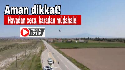 Aksaray’da jandarma, bayram trafiğini cayrokopter ve dronla havadan denetliyor, kural