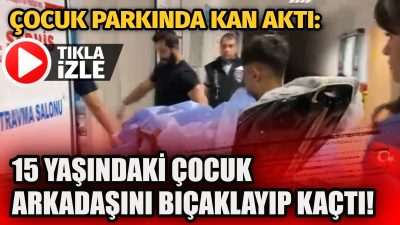 Aksaray’da bir parkta iki 15 yaşındaki arkadaş arasında çıkan tartışma