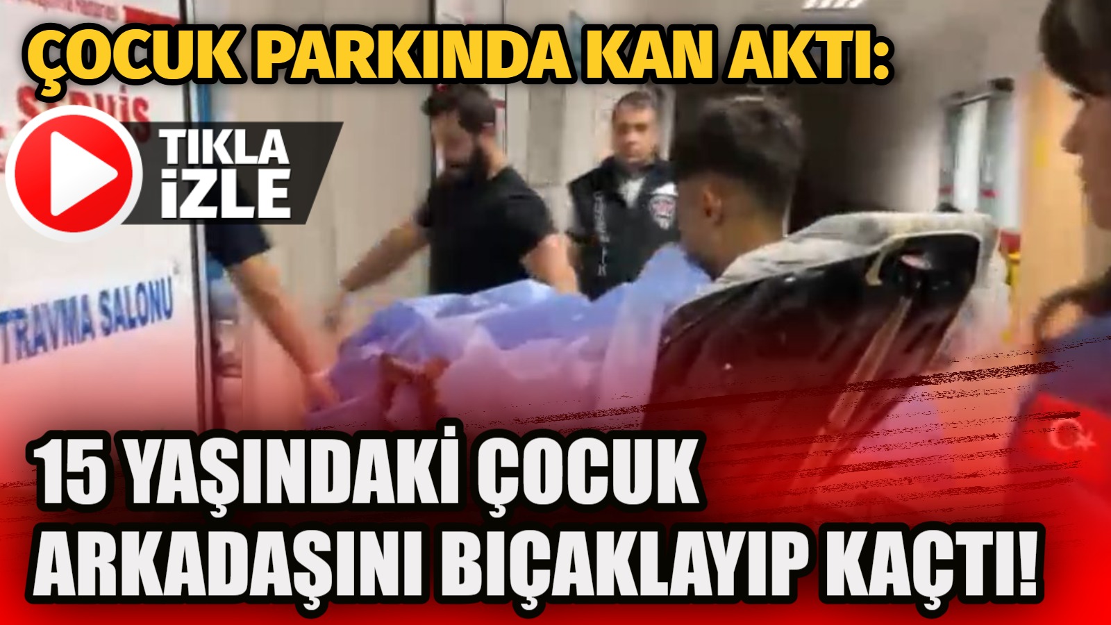 Aksaray’da bir parkta iki 15 yaşındaki arkadaş arasında çıkan tartışma