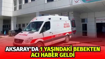 Aksaray’da misafirliğe giden çiftin 1 yaşındaki bebekleri havuza düşerek boğuldu