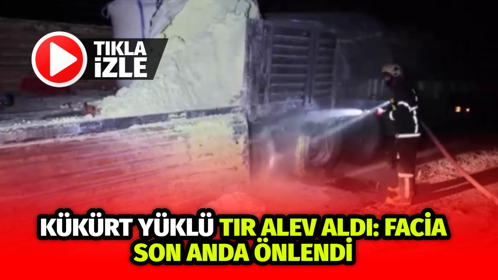 Aksaray – Ankara Karayolu’nda, yanıcı madde taşıyan bir tırda çıkan