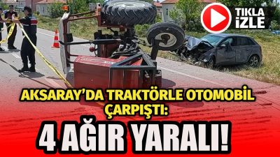 Aksaray Yeşilova’da traktörle otomobilin çarpıştığı kazada 4 kişi ağır yaralandı.