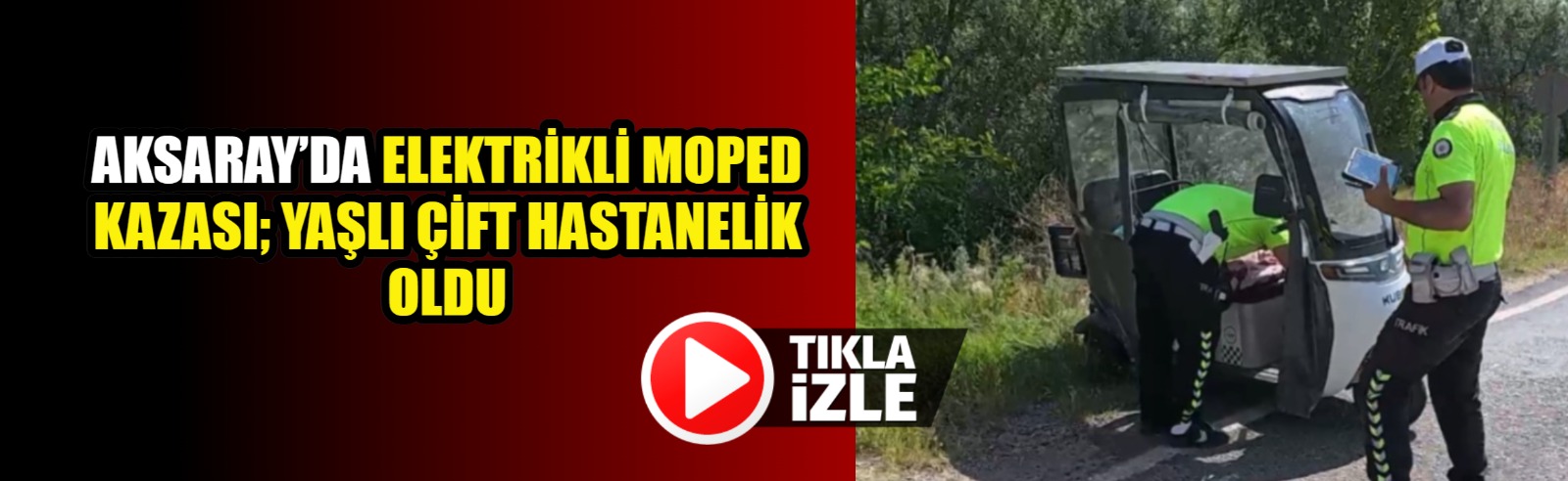 Aksaray’da elektrikli moped kazası; Yaşlı çift hastanelik oldu