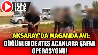 Aksaray’da düğün ve eğlencelerde havaya ateş açan magandalara yönelik jandarma