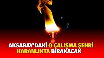 MERAM Elektrik Dağıtım Şirketi tarafından yapılan açıklama kapsamında Aksaray’ın bazı