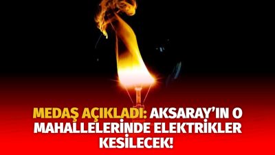 MERAM Elektrik Dağıtım Şirketi tarafından yapılan açıklama kapsamında Aksaray’ın bazı