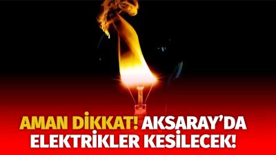 MERAM Elektrik Dağıtım Şirketi tarafından yapılan açıklama kapsamında Aksaray’ın bazı