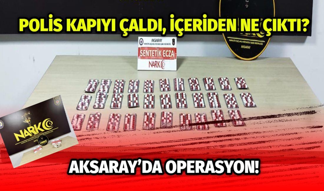 Aksaray Emniyet Müdürlüğüne bağlı olarak çalışan Narkotik Suçlarla Mücadele Şube