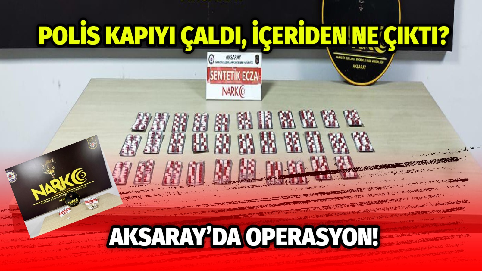 Aksaray Emniyet Müdürlüğüne bağlı olarak çalışan Narkotik Suçlarla Mücadele Şube