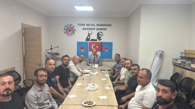 Türk Metal Sendikası Aksaray 1 No’lu Şubesi, örgütlü gücünü pekiştirme