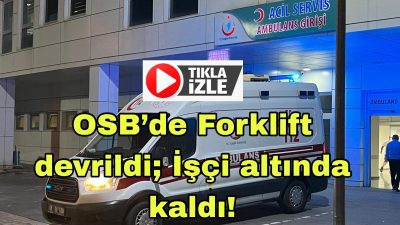 Aksaray OSB’de forkliftin altında kalan işçi ağır yaralandı. Olay yerine