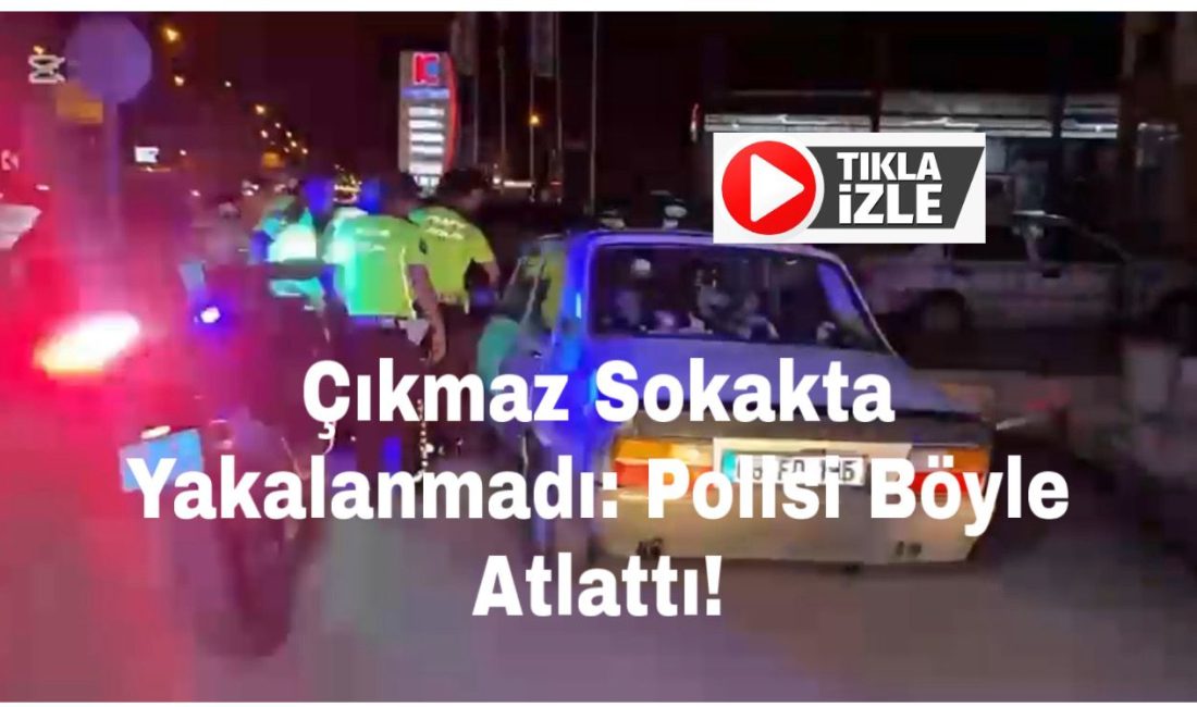 Aksaray’da dur ihtarına uymayan bir sürücü polis uygulamasından kaçtı. Çıkmaz