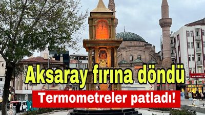Aksaray ve ilçelerinde hava açık, sıcaklık 40 dereceyi buldu. Meteoroloji,