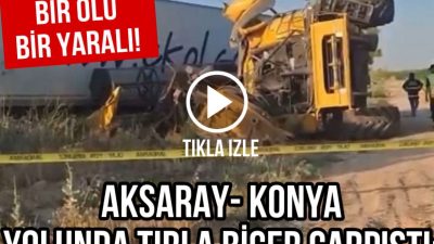 Konya-Aksaray Yolunda Feci Kaza: 1 Ölü, 1 Yaralı