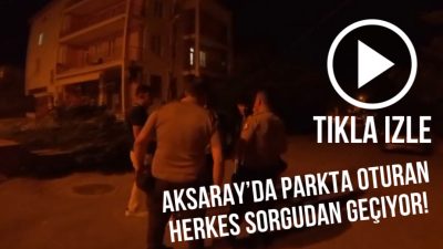 Yaz akşamlarında park ve bahçelere akın eden Aksaray halkı, polis