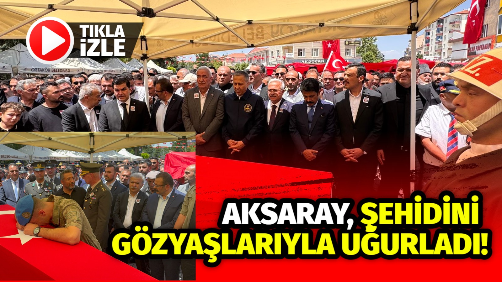 Aksaray, şehidini gözyaşlarıyla uğurladı!