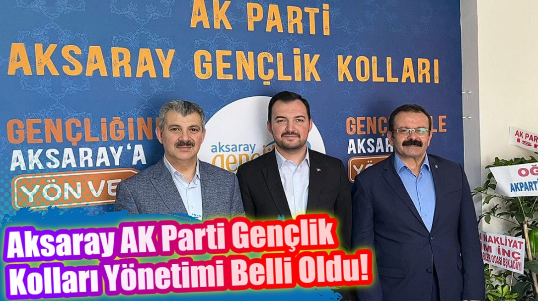 AK Parti Aksaray İl Gençlik Kolları yeni yönetimi açıklandı. Hızır