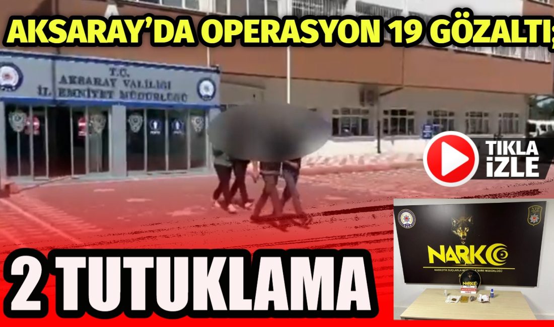 Narkotik ekiplerinin 10 günlük çalışmasında 19 şüpheli gözaltına alındı, uyuşturucu