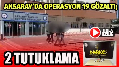 Narkotik ekiplerinin 10 günlük çalışmasında 19 şüpheli gözaltına alındı, uyuşturucu
