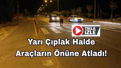 Aksaray’da alkollü bir şahıs E-90 Karayolu’na çıkıp araçların önüne atladı,