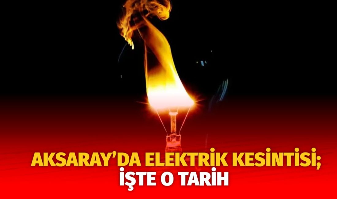 MERAM Elektrik Dağıtım Şirketi tarafından yapılan açıklama kapsamında Aksaray’ın bazı