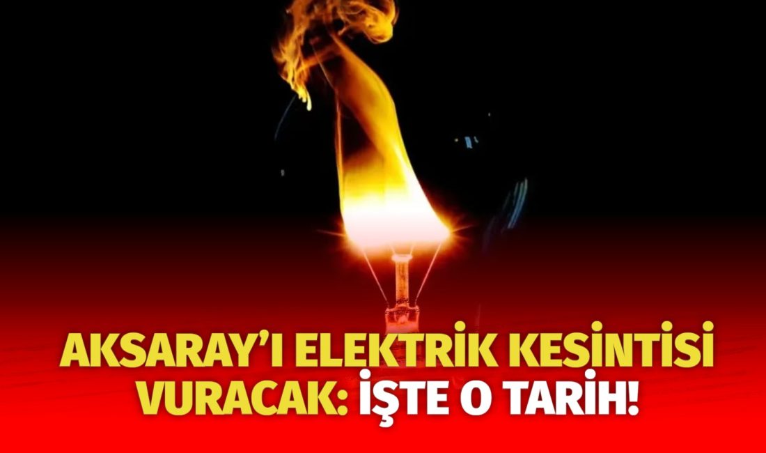 MERAM Elektrik Dağıtım Şirketi tarafından yapılan açıklama kapsamında Aksaray’ın bazı