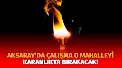 MERAM Elektrik Dağıtım Şirketi tarafından yapılan açıklama kapsamında Aksaray’ın bazı