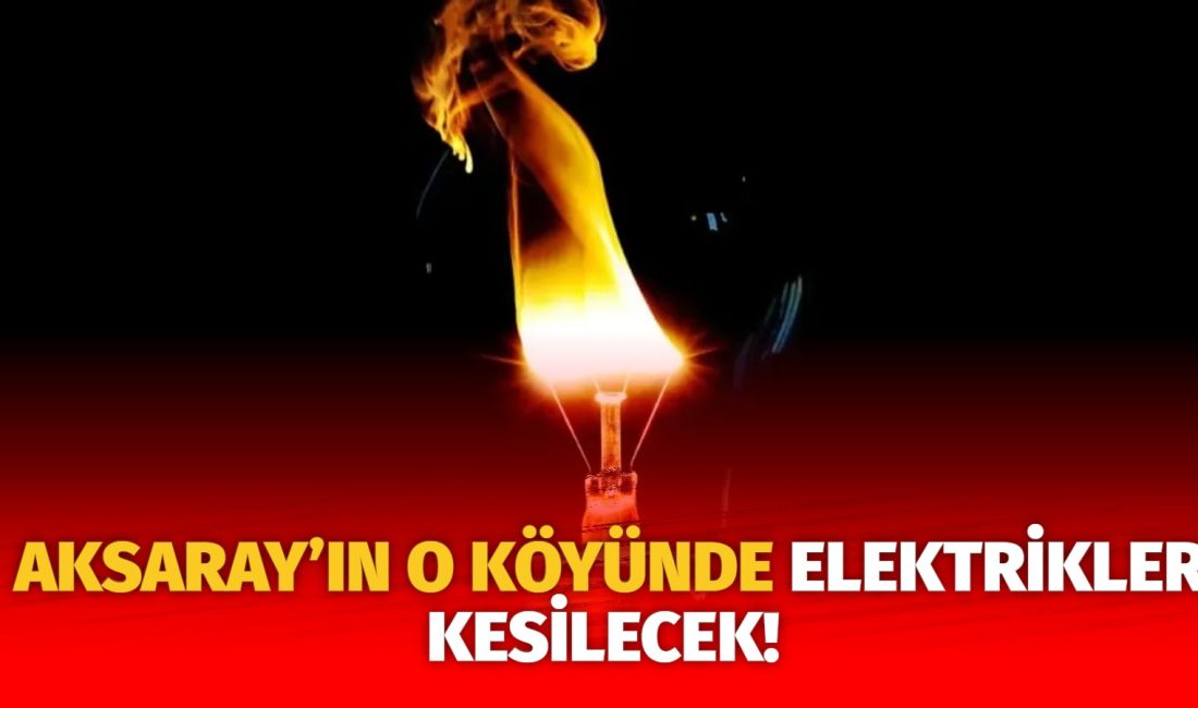 MERAM Elektrik Dağıtım Şirketi tarafından yapılan açıklama kapsamında Aksaray’ın bazı