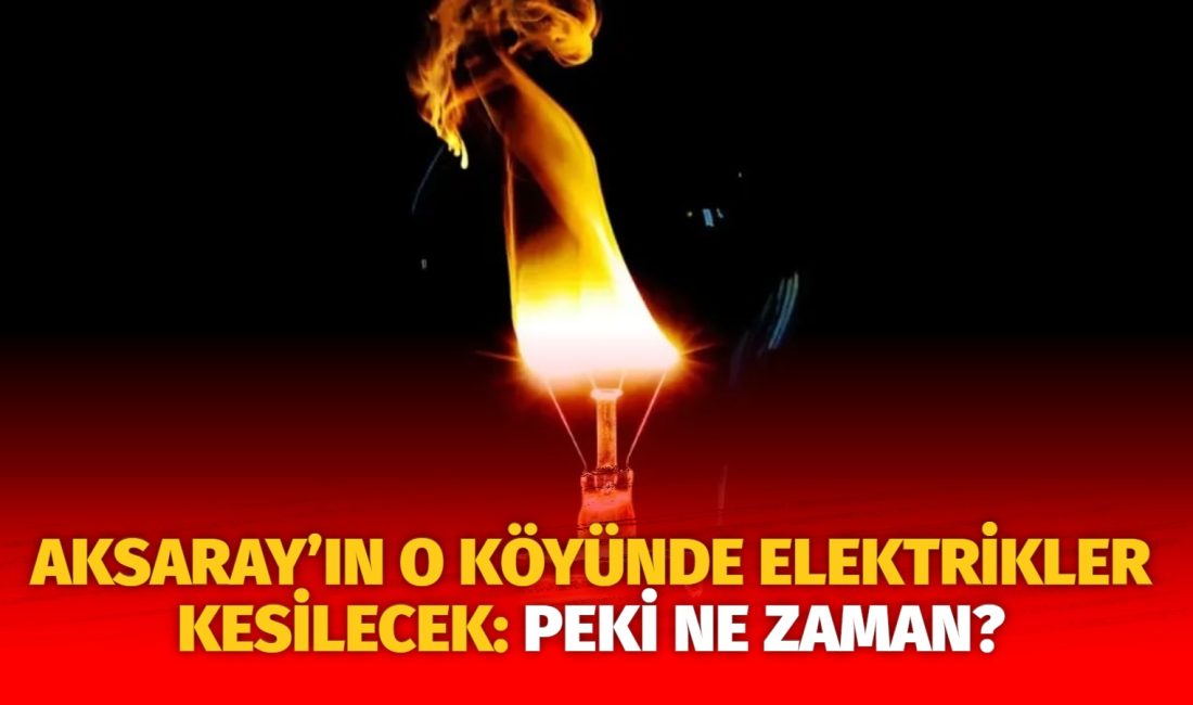 MERAM Elektrik Dağıtım Şirketi tarafından yapılan açıklama kapsamında Aksaray’ın bazı