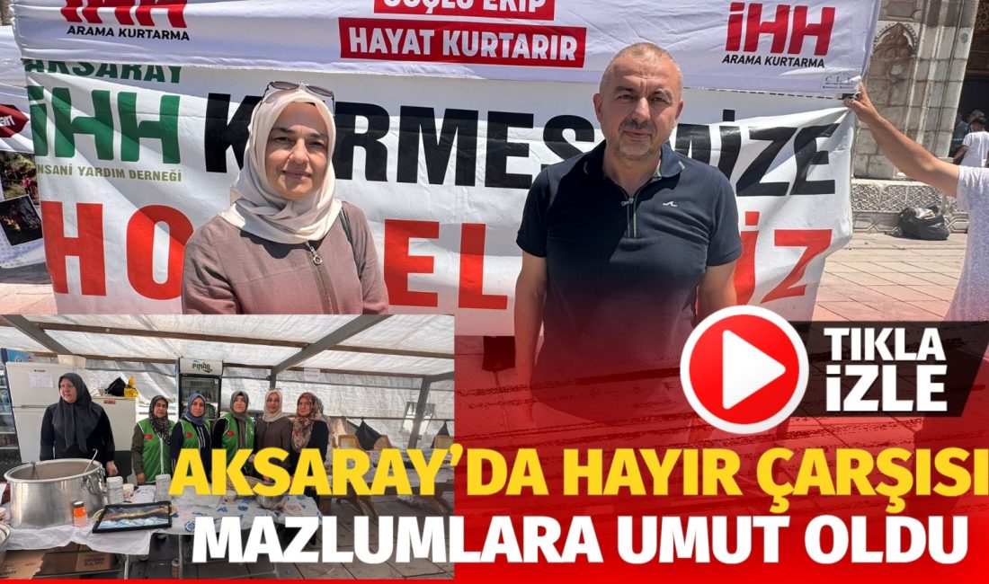 İHH Aksaray Şubesi’nin düzenlediği kermeste elde edilen gelir, ihtiyaç sahipleri