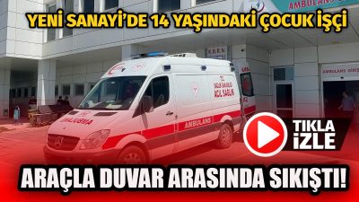 Aksaray’da sanayi sitesinde araç ile duvar arasında sıkışan 14 yaşındaki