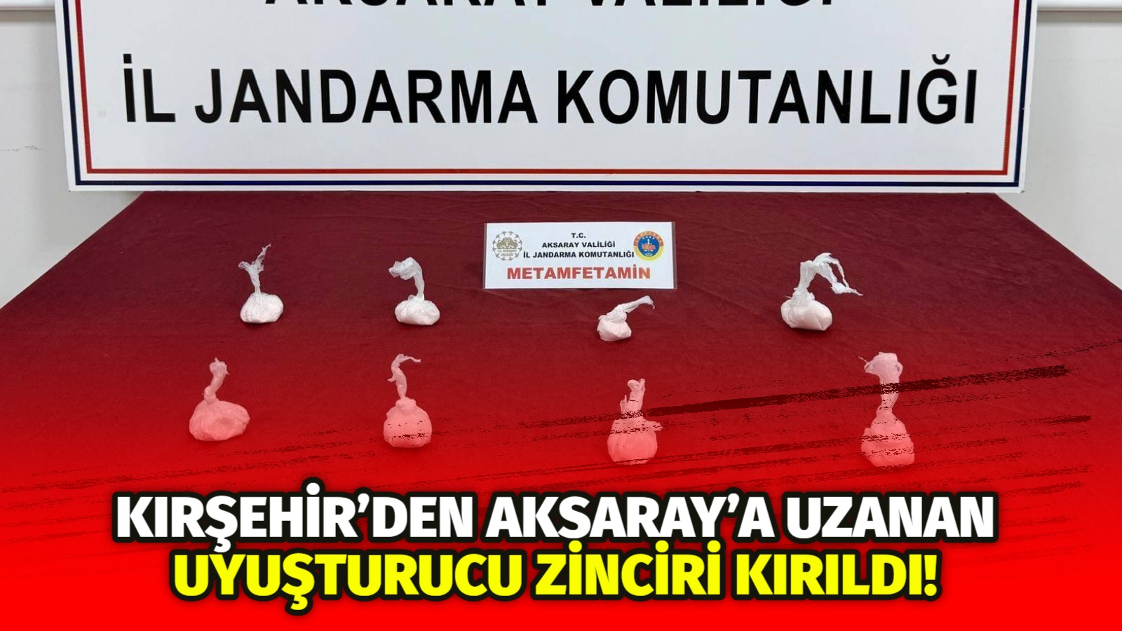 Kırşehir’den Aksaray’a uzanan uyuşturucu zinciri kırıldı!