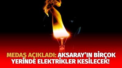 MERAM Elektrik Dağıtım Şirketi tarafından yapılan açıklama kapsamında Aksaray’ın bazı