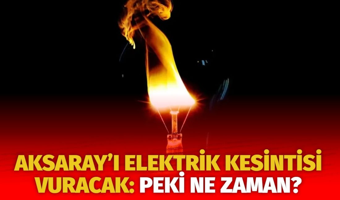 MERAM Elektrik Dağıtım Şirketi tarafından yapılan açıklama kapsamında Aksaray’ın bazı