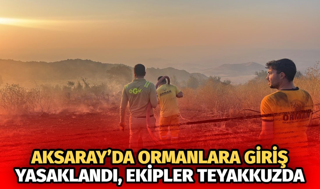1 Temmuz–15 Eylül tarihleri arasında ormanlara giriş ve ateşli piknik