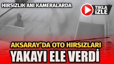 Aksaray’da Emniyet Müdürlüğü Asayiş Şube Müdürlüğü ekipleri tarafından otodan hırsızlık
