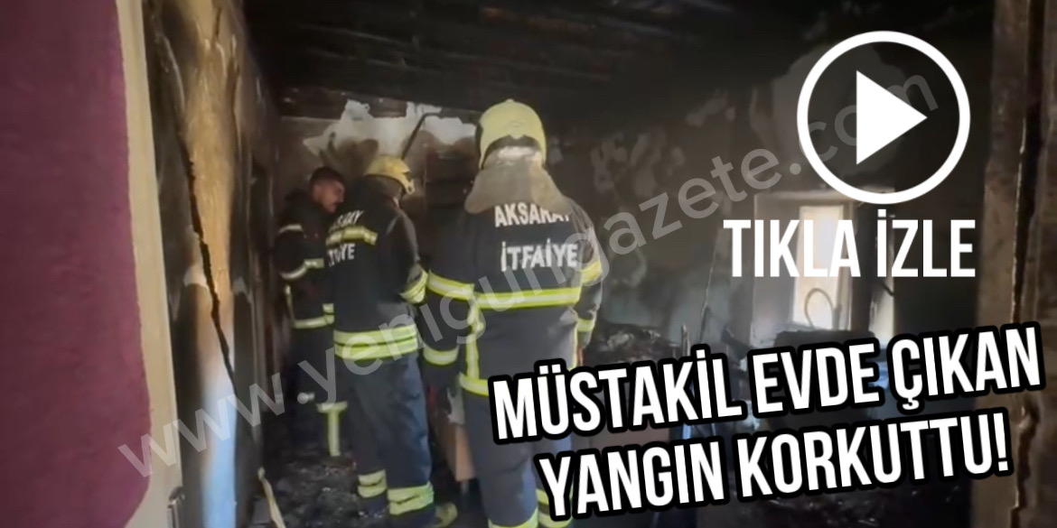 Aksaray’da müstakil evin yatak odasında çıkan yangın kısa sürede söndürüldü.