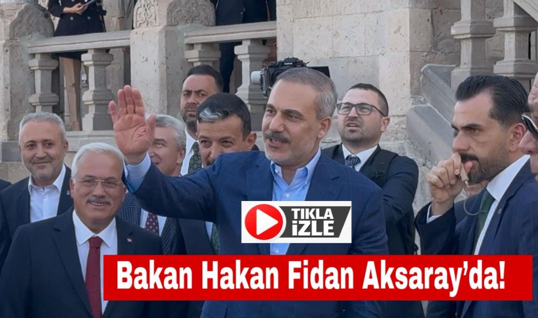 Dışişleri Bakanı Hakan Fidan, Türkiye Yüzyılı buluşmaları kapsamında Aksaray’a gelerek