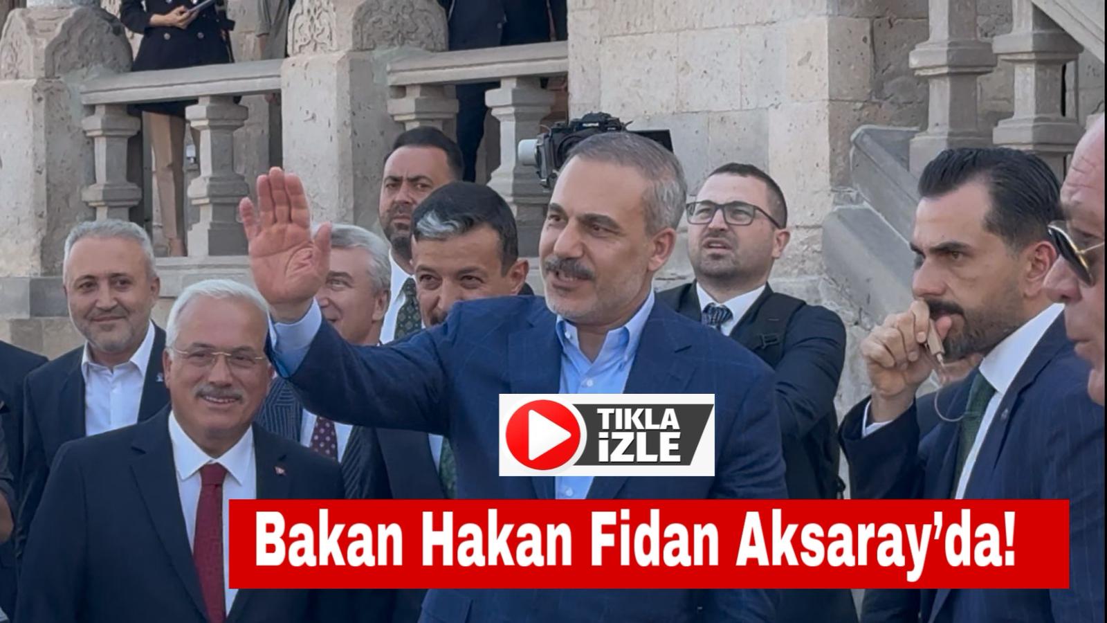 Dışişleri Bakanı Hakan Fidan, Türkiye Yüzyılı buluşmaları kapsamında Aksaray’a gelerek